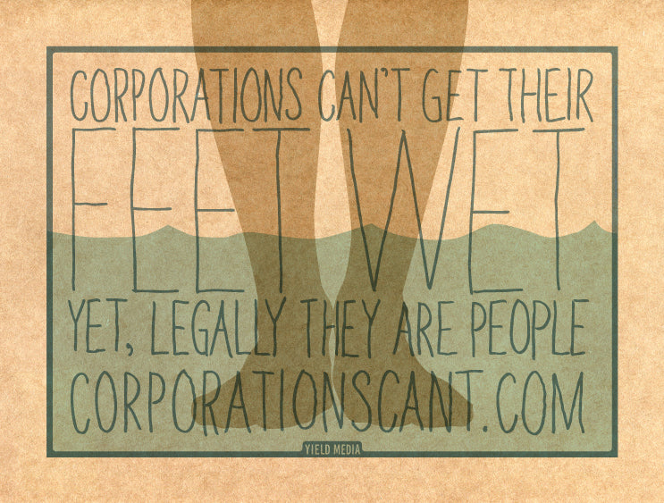 An illustration of feet in water that reads "Corporations Can't get their feet wet. Yet, legally they are people."