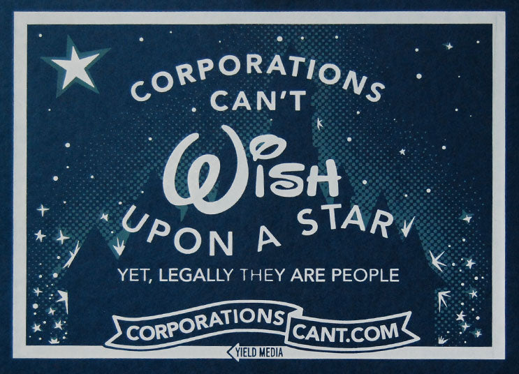 Dark blue poster with white text and star graphics, featuring the phrase 'Corporations can't wish upon a star, yet legally they are people'.